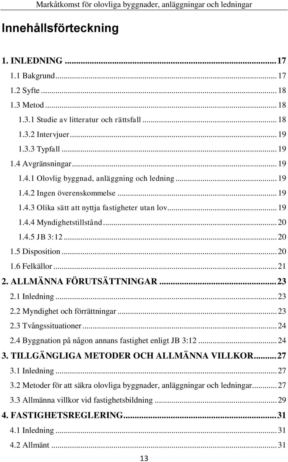 .. 20 1.6 Felkällor... 21 2. ALLMÄNNA FÖRUTSÄTTNINGAR... 23 2.1 Inledning... 23 2.2 Myndighet och förrättningar... 23 2.3 Tvångssituationer... 24 2.