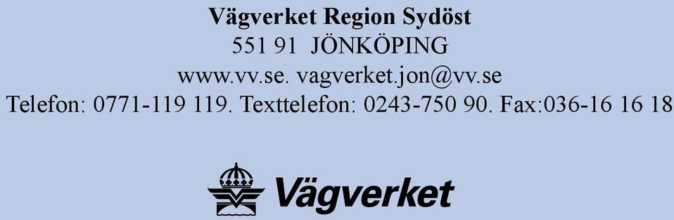 jon@vv.se Telefon: 0771-119 119.