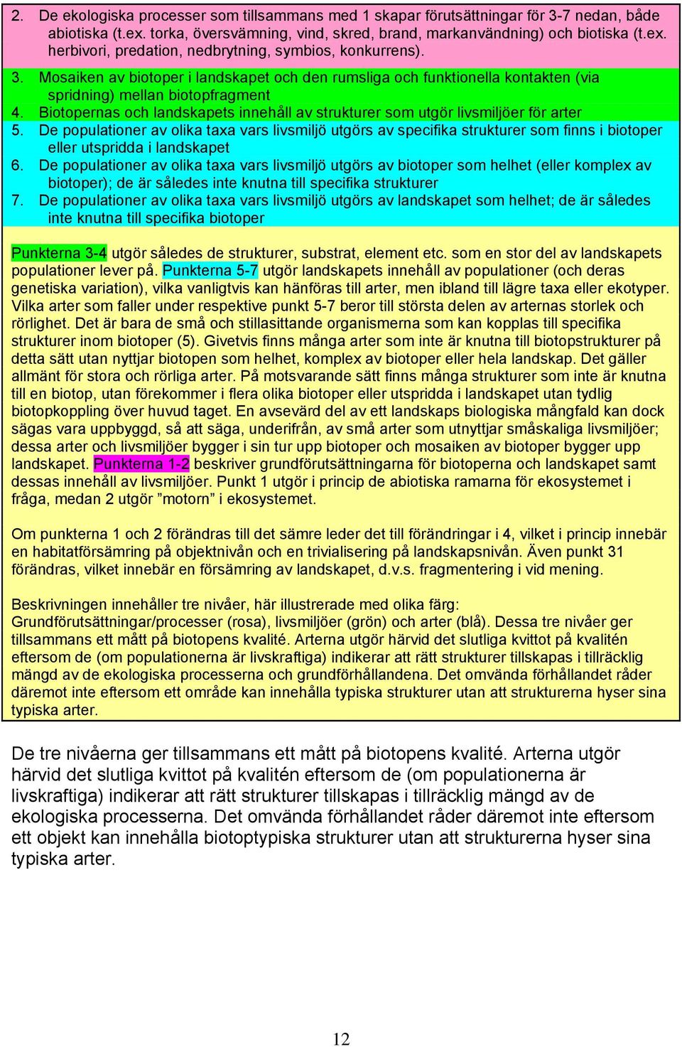 Biotopernas och landskapets innehåll av strukturer som utgör livsmiljöer för arter 5.