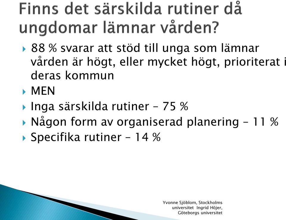 kommun MEN Inga särskilda rutiner 75 % Någon form