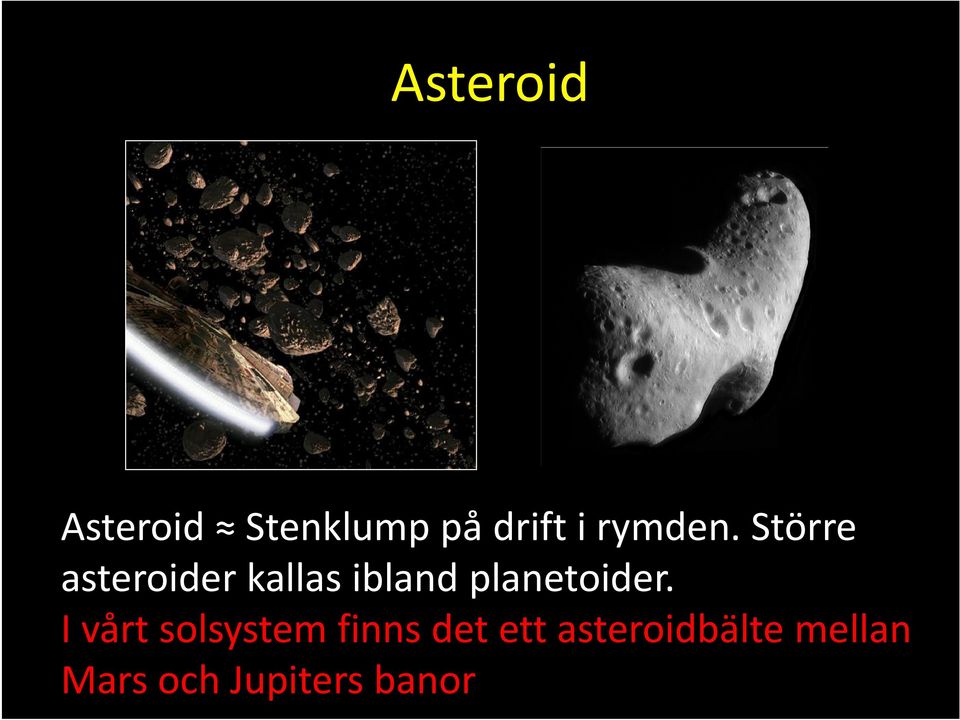 Större asteroider kallas ibland