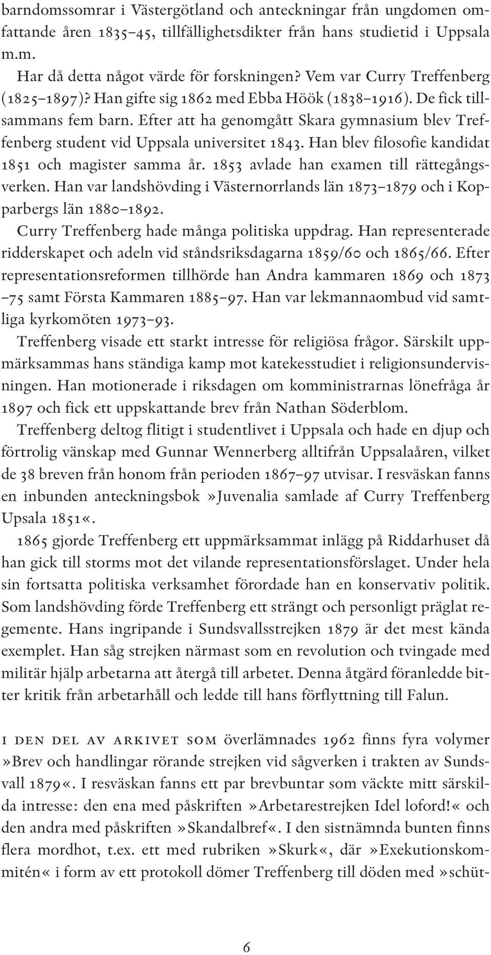 Efter att ha genomgått Skara gymnasium blev Treffenberg student vid Uppsala universitet 1843. Han blev filosofie kandidat 1851 och magister samma år. 1853 avlade han examen till rättegångsverken.