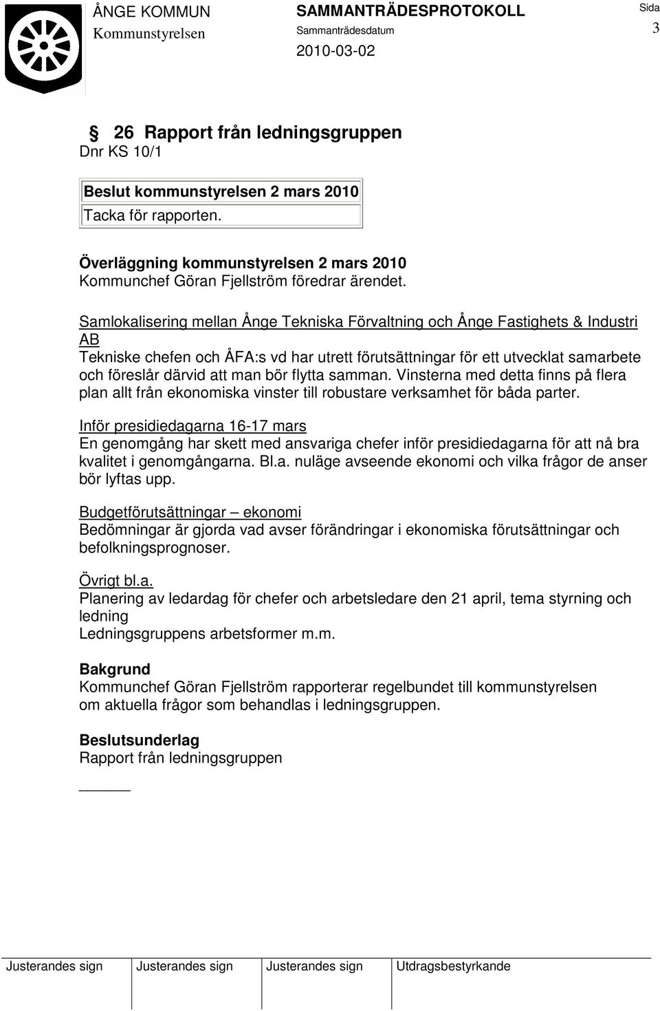 flytta samman. Vinsterna med detta finns på flera plan allt från ekonomiska vinster till robustare verksamhet för båda parter.