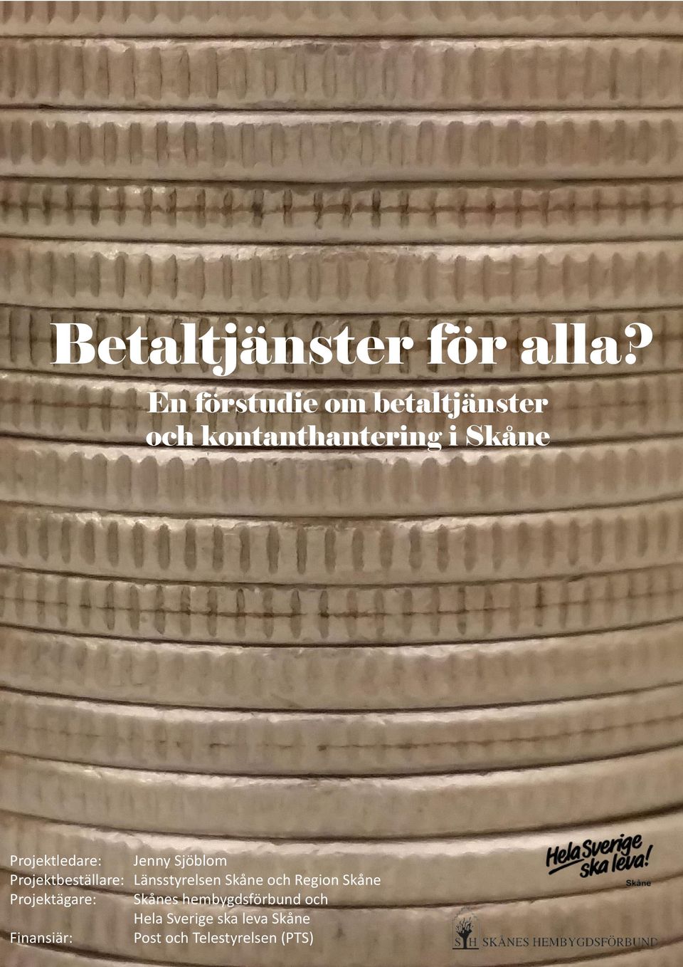 Projektledare: Jenny Sjöblom Projektbeställare: Länsstyrelsen Skåne