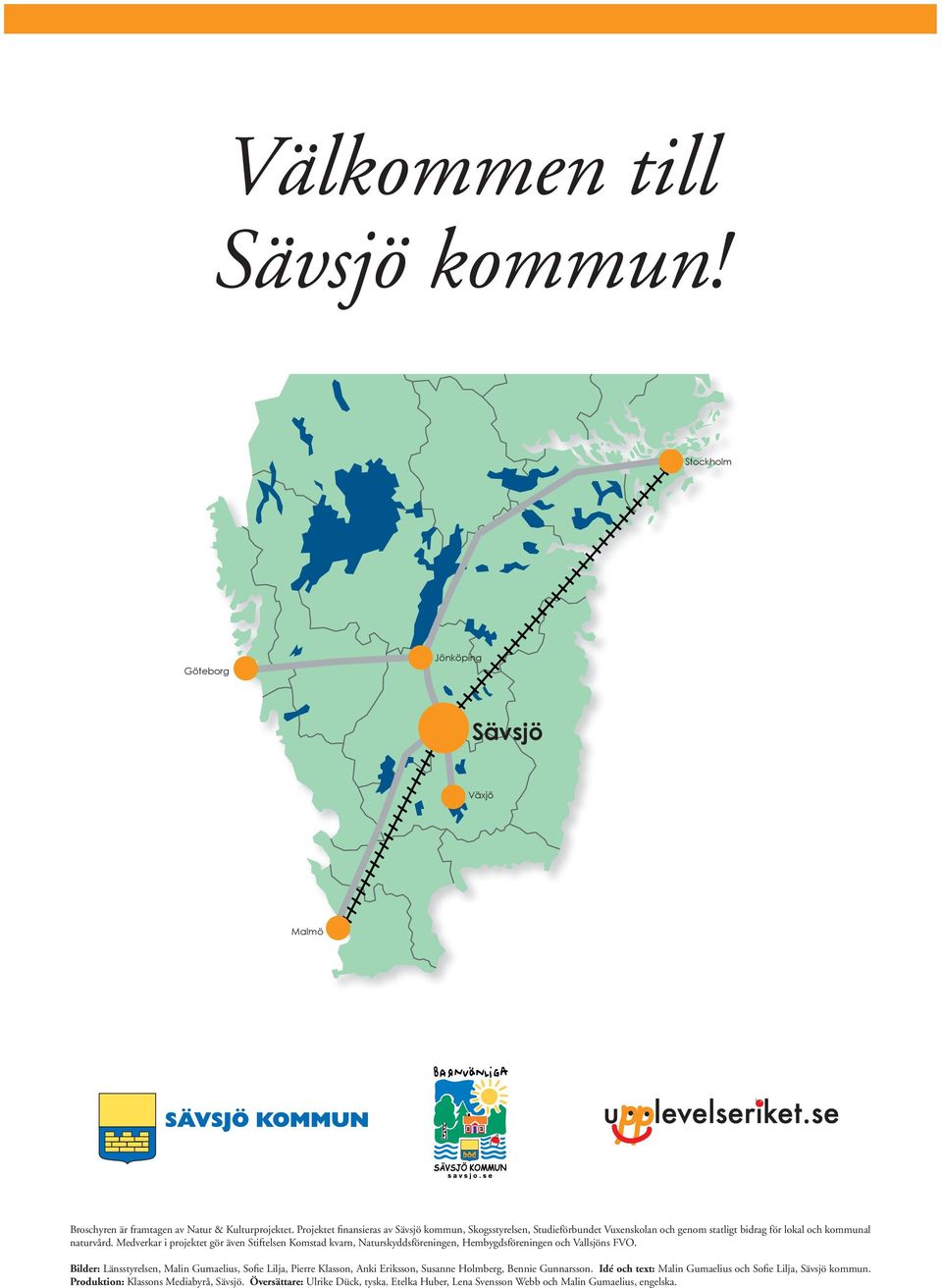 Medverkar i projektet gör även Stiftelsen Komstad kvarn, Naturskyddsföreningen, Hembygdsföreningen och Vallsjöns FVO.