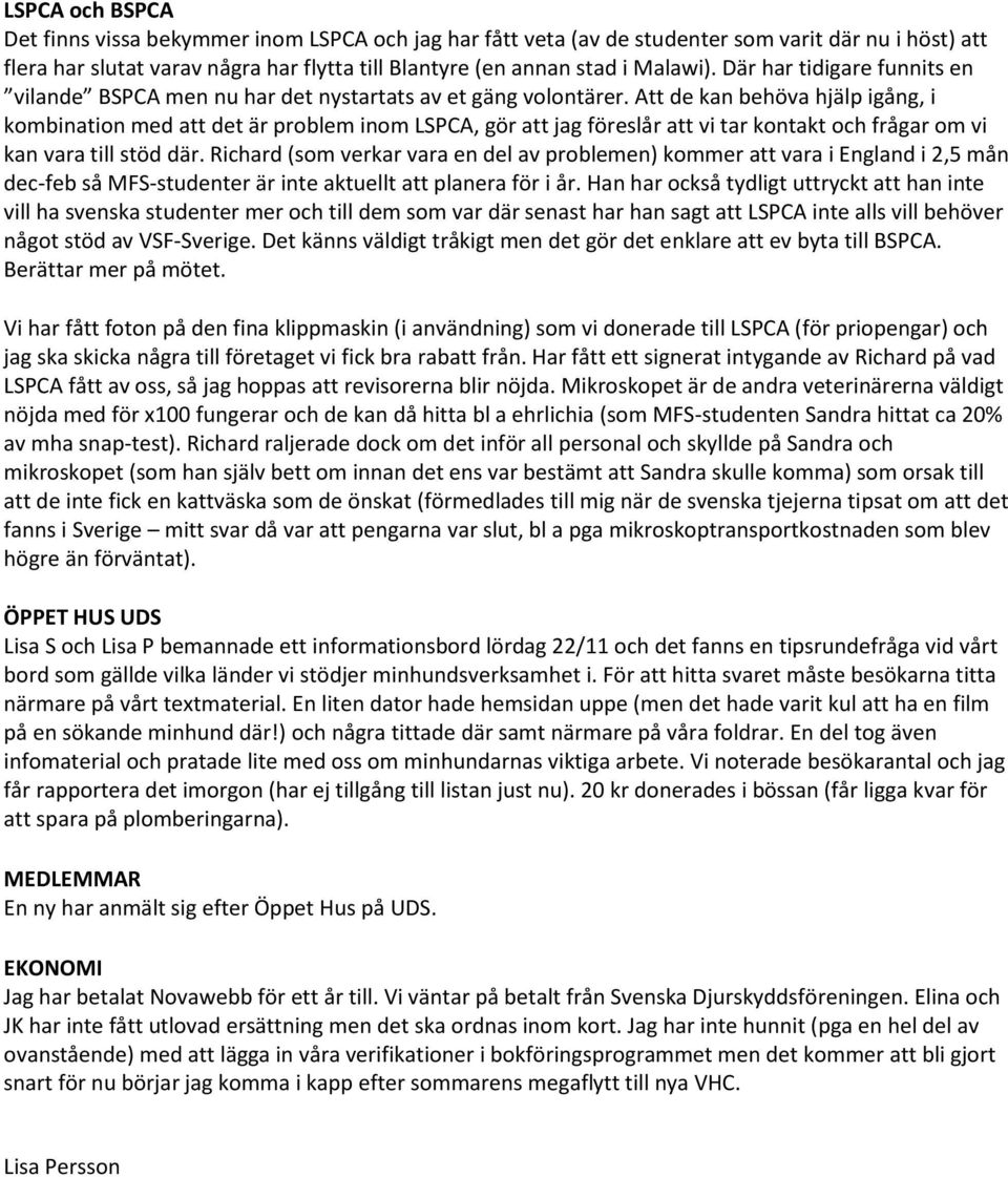 Att de kan behöva hjälp igång, i kombination med att det är problem inom LSPCA, gör att jag föreslår att vi tar kontakt och frågar om vi kan vara till stöd där.