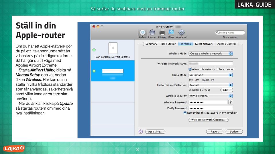 Så här går du till väga med Apples Airport Extreme: Starta AirPort Utility, klicka på Manual Setup och välj sedan