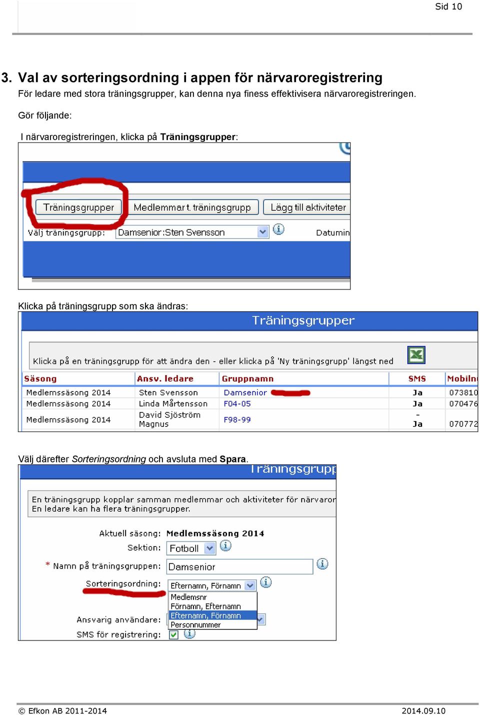 träningsgrupper, kan denna nya finess effektivisera närvaroregistreringen.