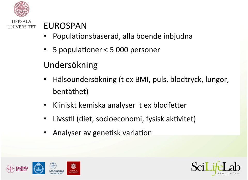 puls, blodtryck, lungor, bentäthet) Kliniskt kemiska analyser t ex