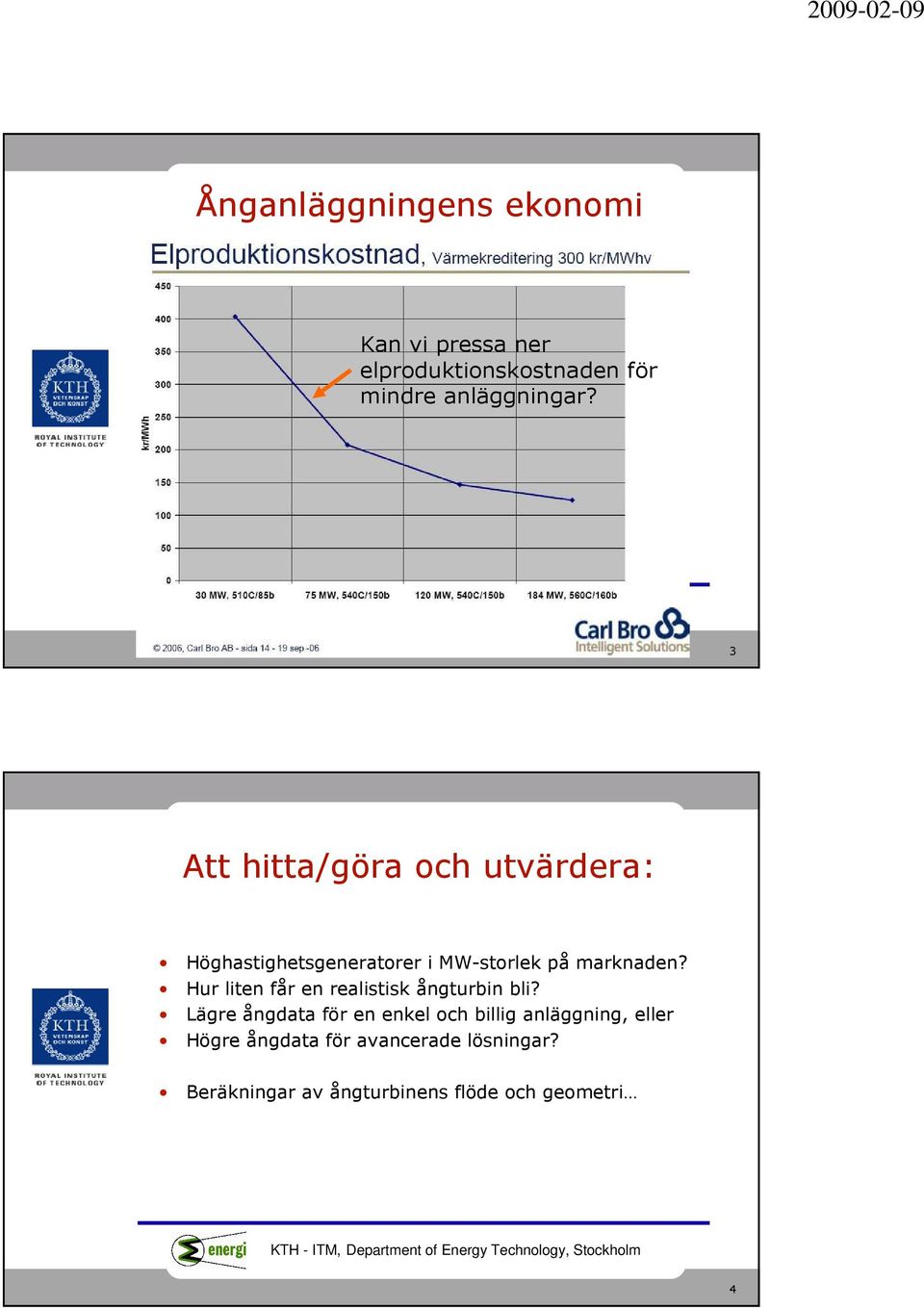 Hur liten får en realistisk ångturbin bli?