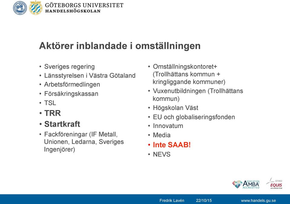 Ledarna, Sveriges Ingenjörer) Omställningskontoret+ (Trollhättans kommun + kringliggande