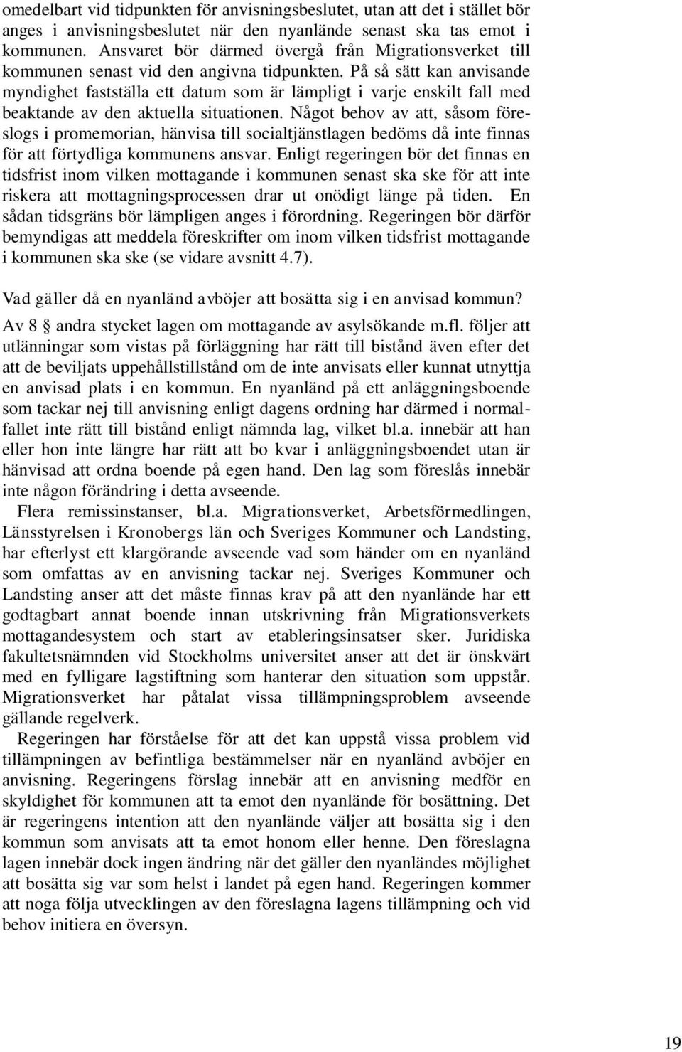 På så sätt kan anvisande myndighet fastställa ett datum som är lämpligt i varje enskilt fall med beaktande av den aktuella situationen.