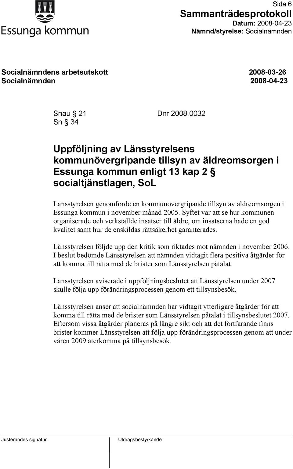 äldreomsorgen i Essunga kommun i november månad 2005.