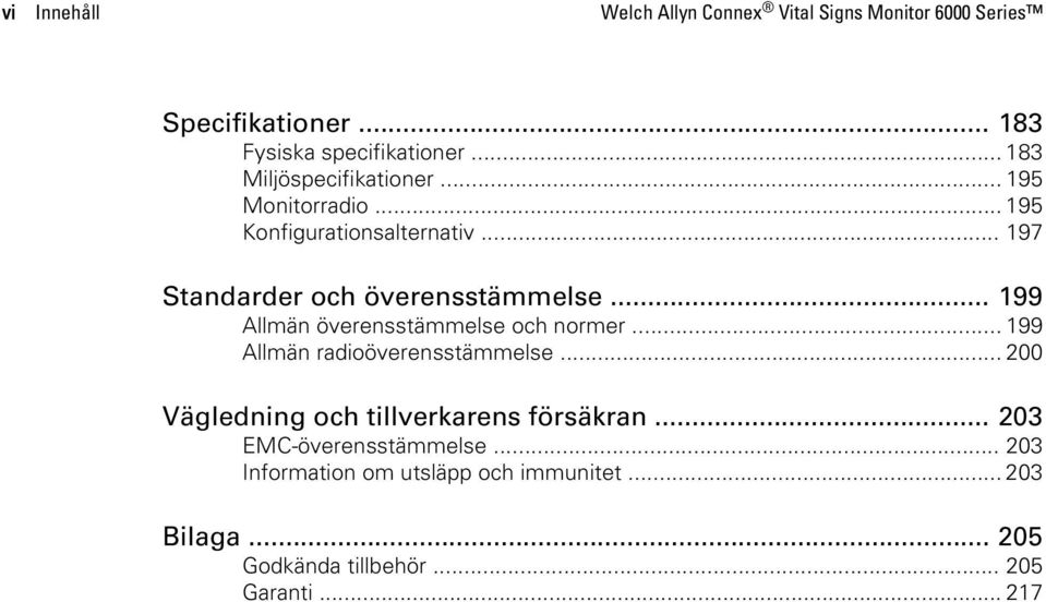 .. 199 Allmän överensstämmelse och normer... 199 Allmän radioöverensstämmelse... 200 Vägledning och tillverkarens försäkran.