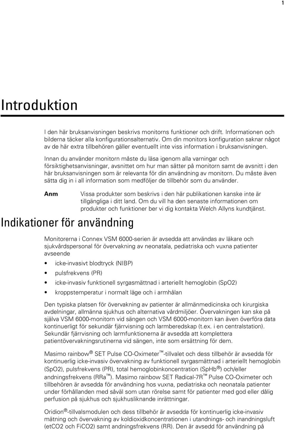 Innan du använder monitorn måste du läsa igenom alla varningar och försiktighetsanvisningar, avsnittet om hur man sätter på monitorn samt de avsnitt i den här bruksanvisningen som är relevanta för