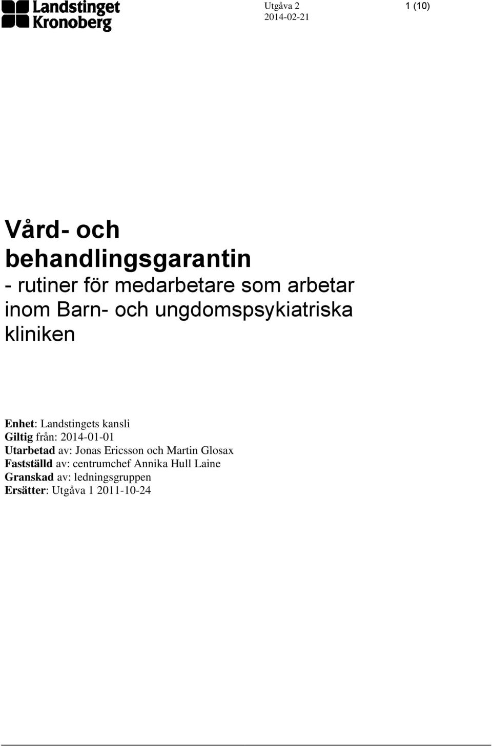 Giltig från: 2014-01-01 Utarbetad av: Jonas Ericsson och Martin Glosax Fastställd
