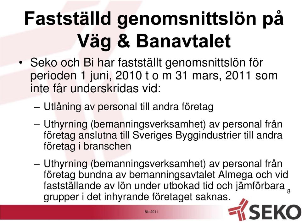 Byggindustrier till andra företag i branschen Uthyrning (bemanningsverksamhet) av personal från företag bundna av