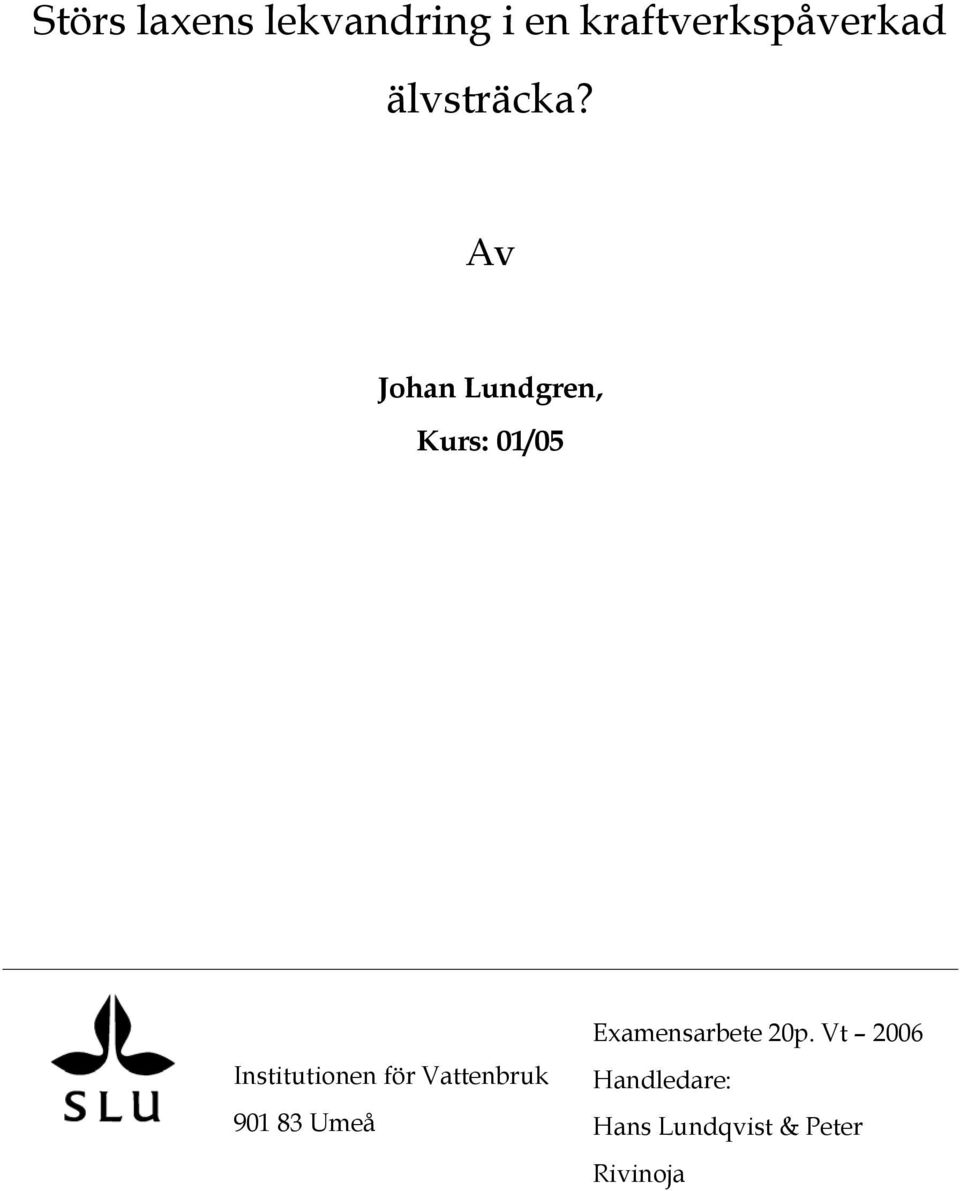 Av Johan Lundgren, Kurs: 1/5 Institutionen för