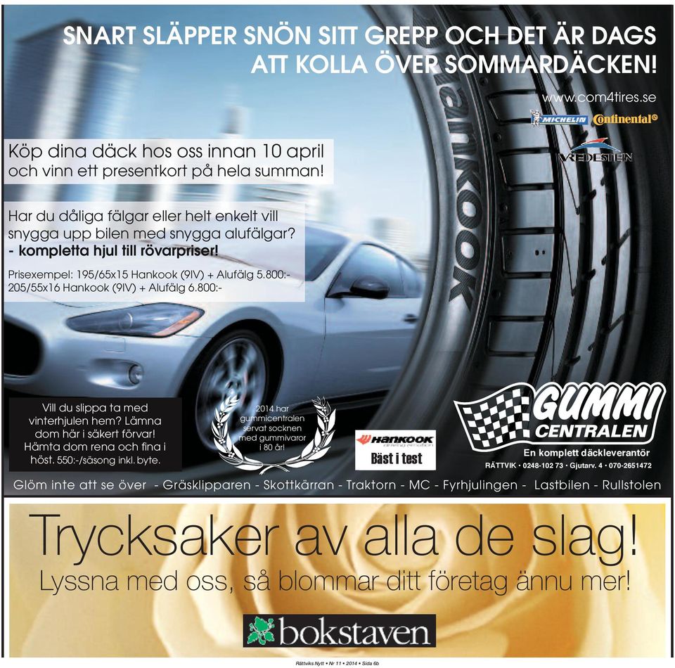 800:- 205/55x16 Hankook (9IV) + Alufälg 6.800:- Vill du slippa ta med vinterhjulen hem? Lämna dom här i säkert förvar! Hämta dom rena och fina i höst. 550:-/säsong inkl. byte.