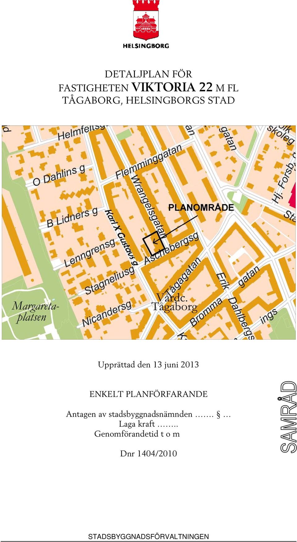 PLANFÖRFARANDE Antagen av stadsbyggnadsnämnden.