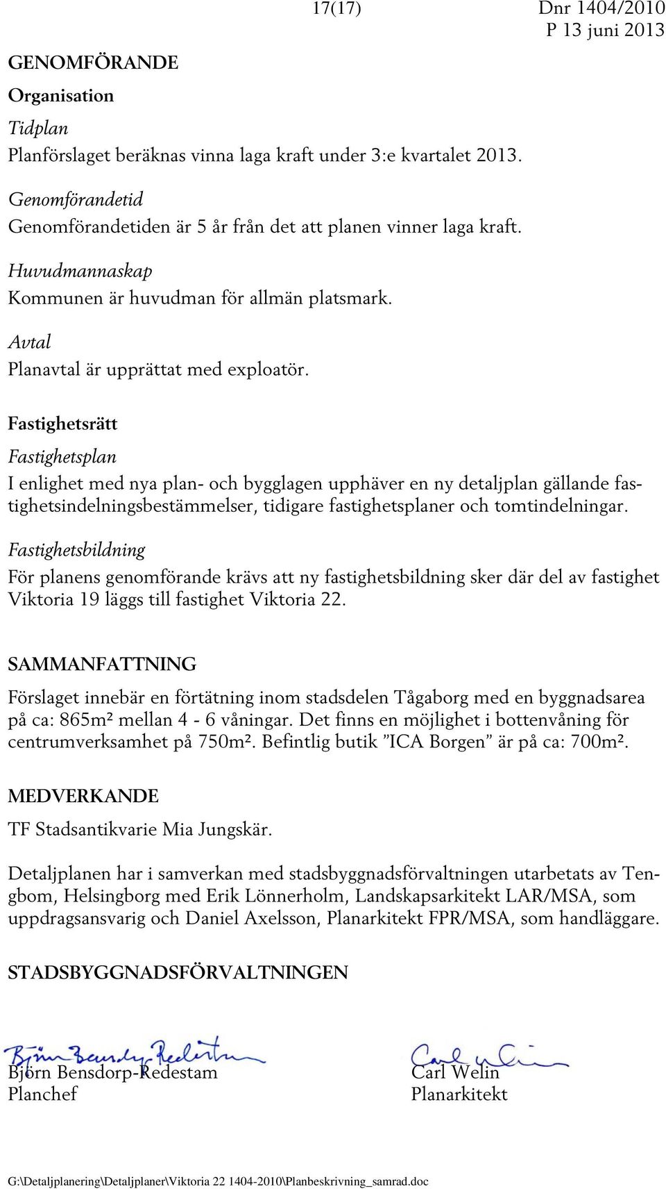 Fastighetsrätt Fastighetsplan I enlighet med nya plan- och bygglagen upphäver en ny detaljplan gällande fastighetsindelningsbestämmelser, tidigare fastighetsplaner och tomtindelningar.