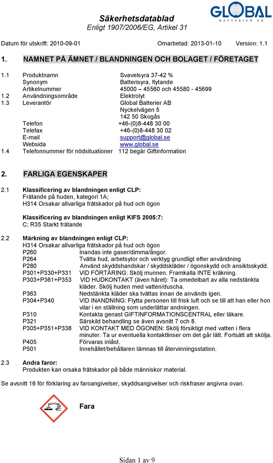 4 Telefonnummer för nödsituationer 112 begär Giftinformation 2. FARLIGA EGENSKAPER 2.