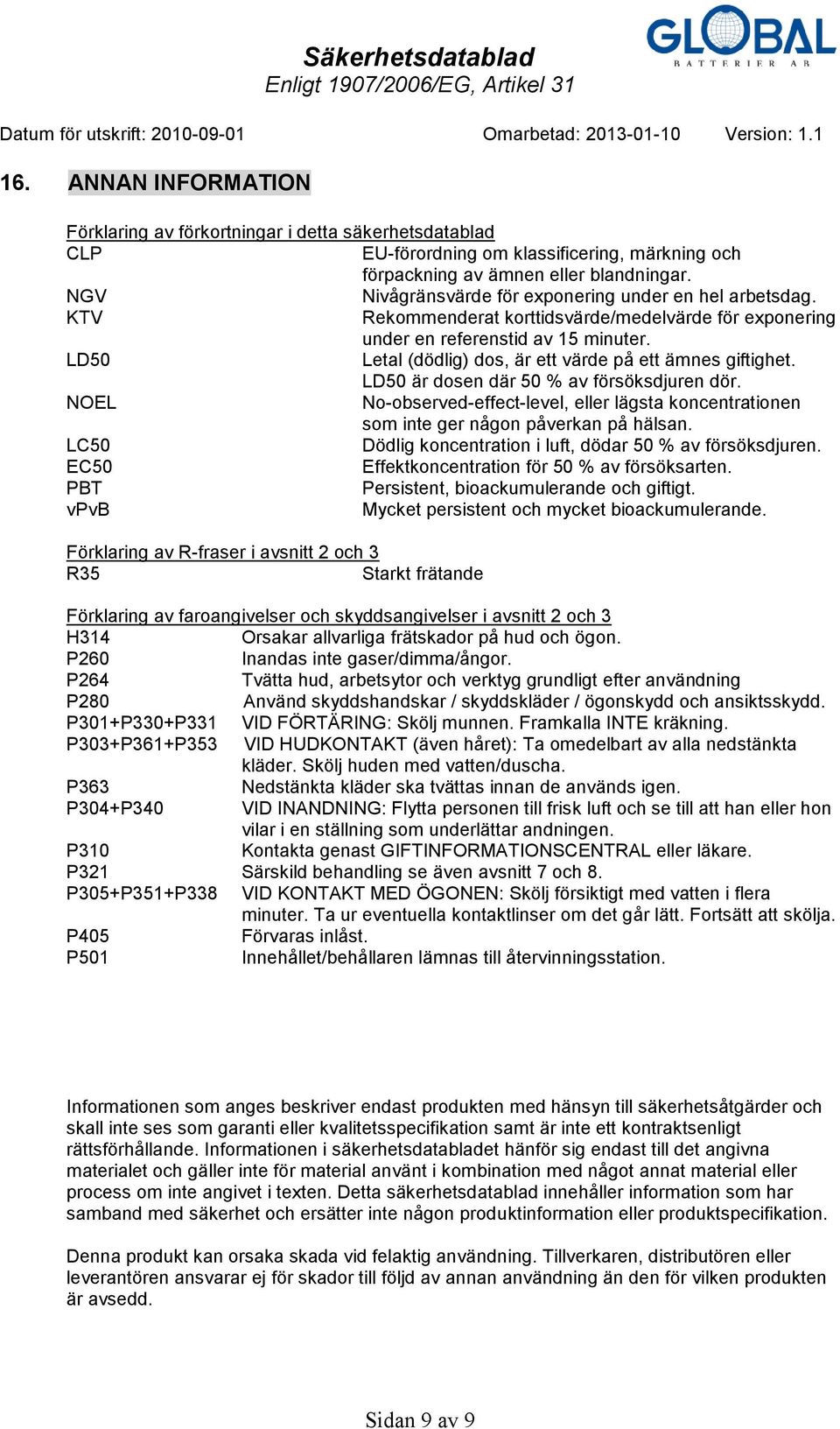 LD50 Letal (dödlig) dos, är ett värde på ett ämnes giftighet. LD50 är dosen där 50 % av försöksdjuren dör.