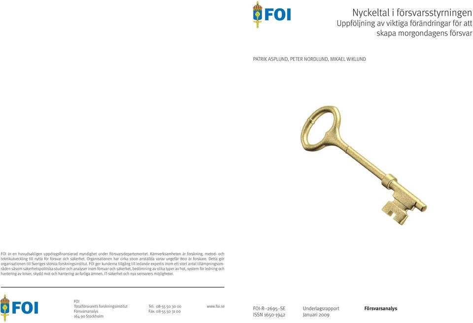 Organisationen har cirka 1000 anställda varav ungefär 800 är forskare. Detta gör organisationen till Sveriges största forskningsinstitut.