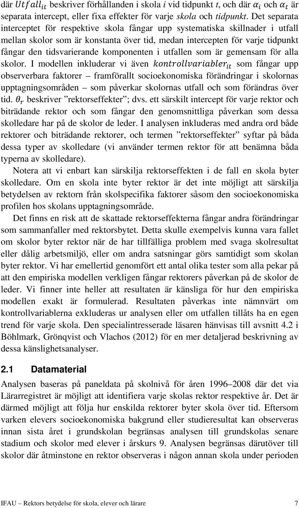 komponenten i utfallen som är gemensam för alla skolor.