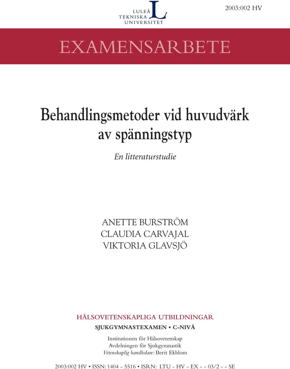 UTBILDNINGAR SJUKGYMNASTEXAMEN C-NIVÅ Institutionen för Hälsovetenskap Avdelningen för