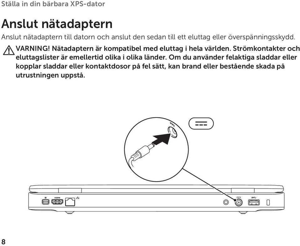 Strömkontakter och eluttagslister är emellertid olika i olika länder.