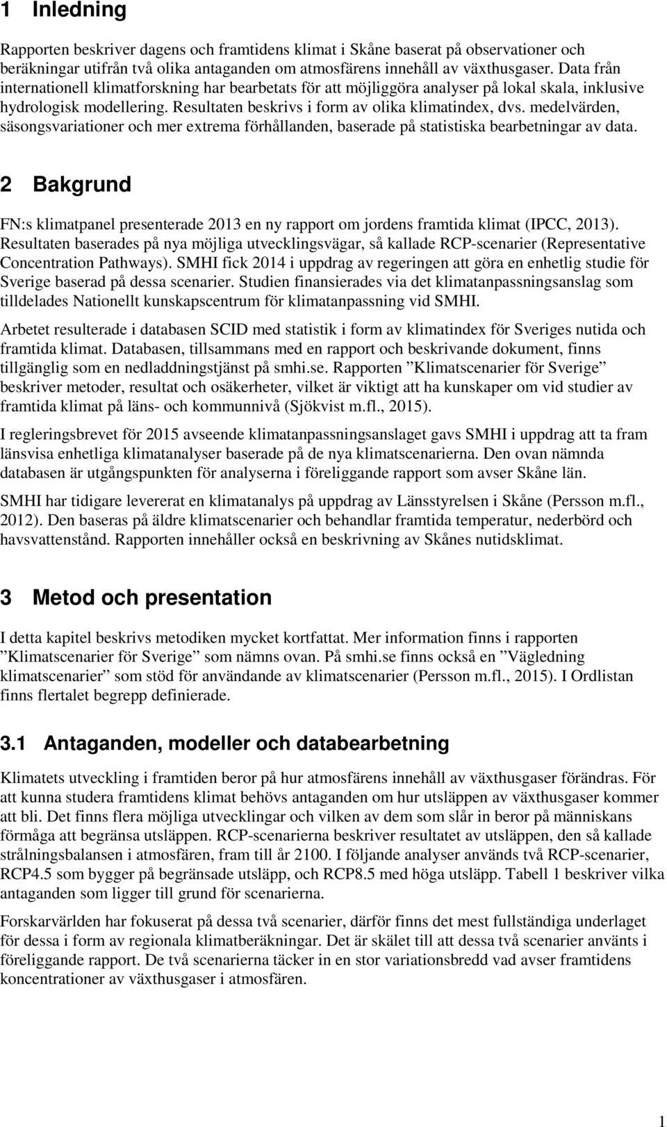 medelvärden, säsongsvariationer och mer extrema förhållanden, baserade på statistiska bearbetningar av data.