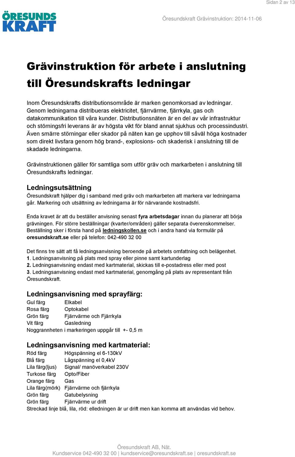 Distributionsnäten är en del av vår infrastruktur och störningsfri leverans är av högsta vikt för bland annat sjukhus och processindustri.