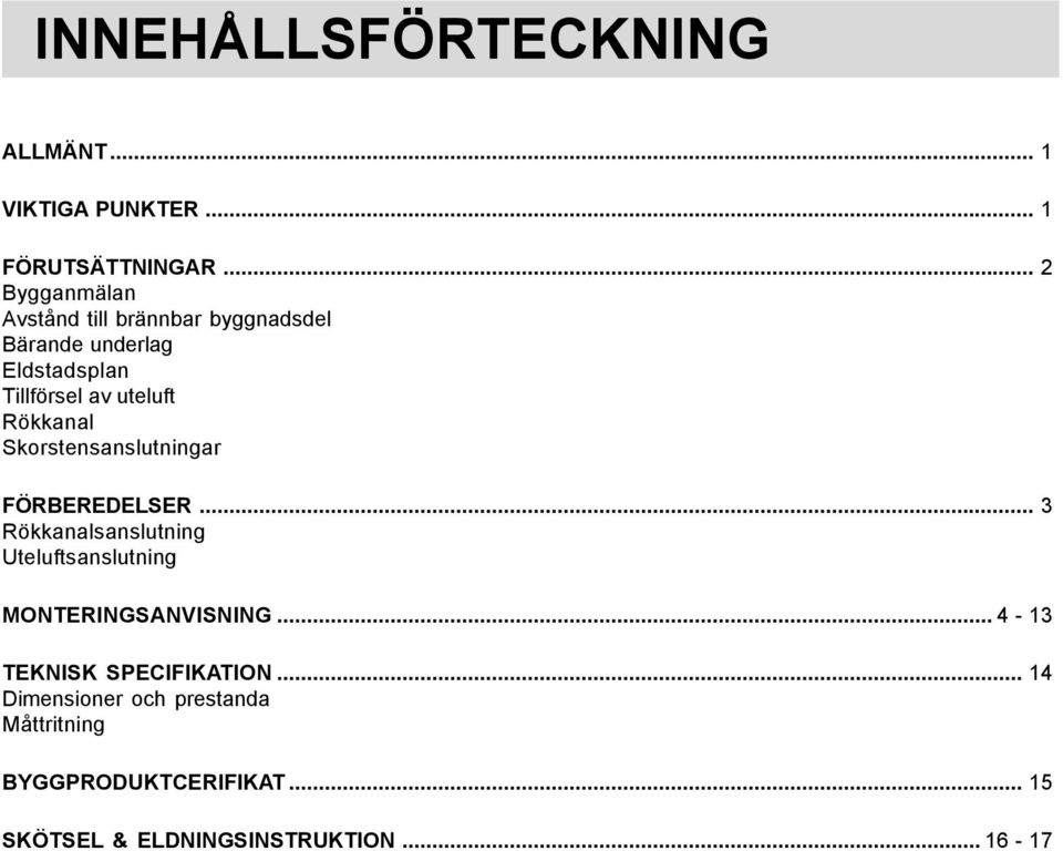 Rökkanal Skorstensanslutningar FÖRBEREDELSER.