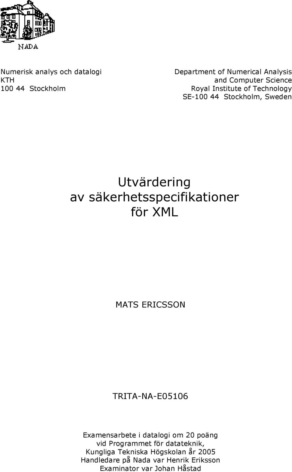 säkerhetsspecifikationer för XML MATS ERICSSON TRITA-NA-E05106 Examensarbete i datalogi om 20 poäng