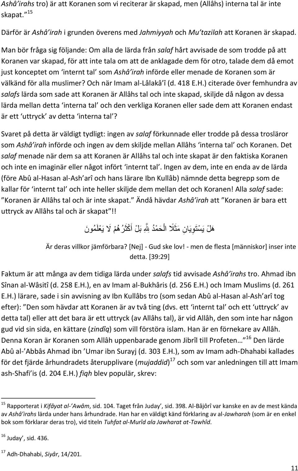 internt tal som Ashâ irah införde eller menade de Koranen som är välkänd för alla muslimer? Och när Imam al-lâlakâ î (d. 418 E.H.