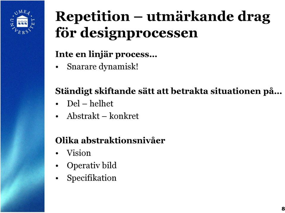 Ständigt skiftande sätt att betrakta situationen på Del