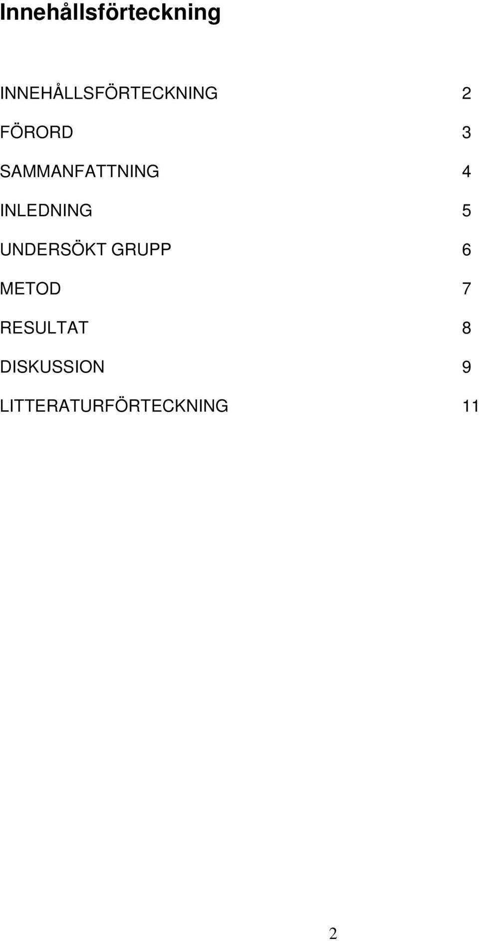 SAMMANFATTNING 4 INLEDNING 5 UNDERSÖKT