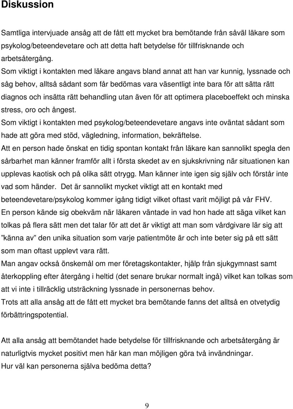 behandling utan även för att optimera placeboeffekt och minska stress, oro och ångest.