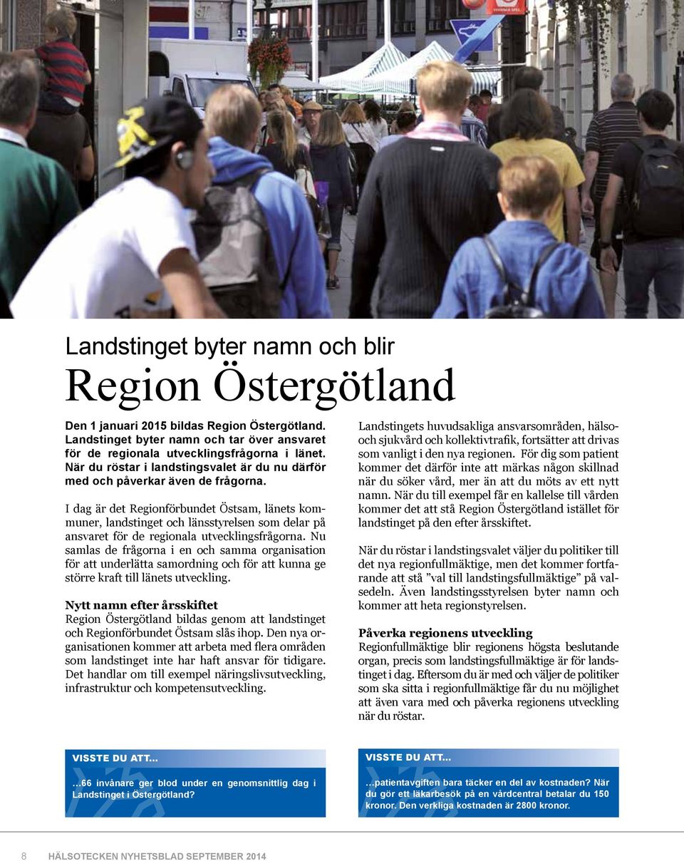 I dag är det Regionförbundet Östsam, länets kommuner, landstinget och länsstyrelsen som delar på ansvaret för de regionala utvecklingsfrågorna.