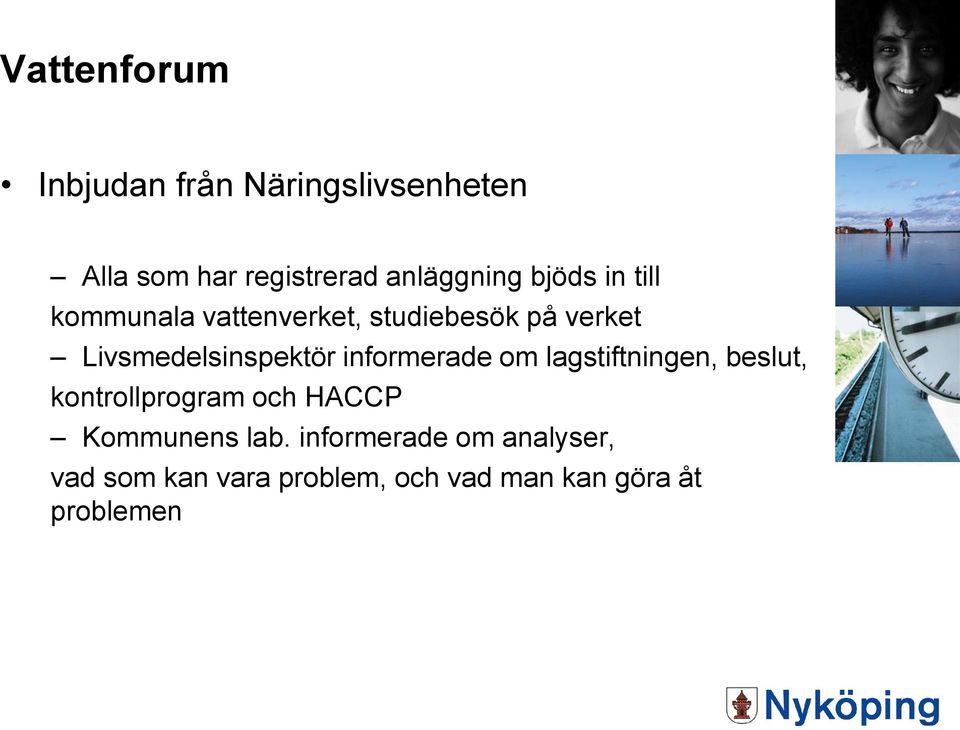 informerade om lagstiftningen, beslut, kontrollprogram och HACCP Kommunens lab.