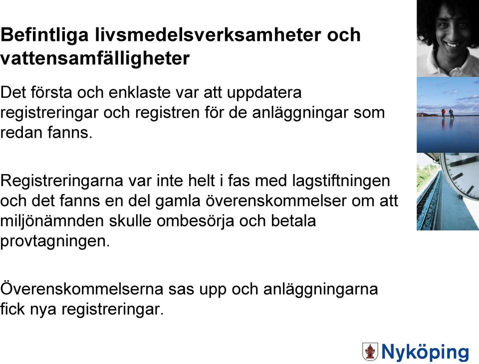 Registreringarna var inte helt i fas med lagstiftningen och det fanns en del gamla överenskommelser