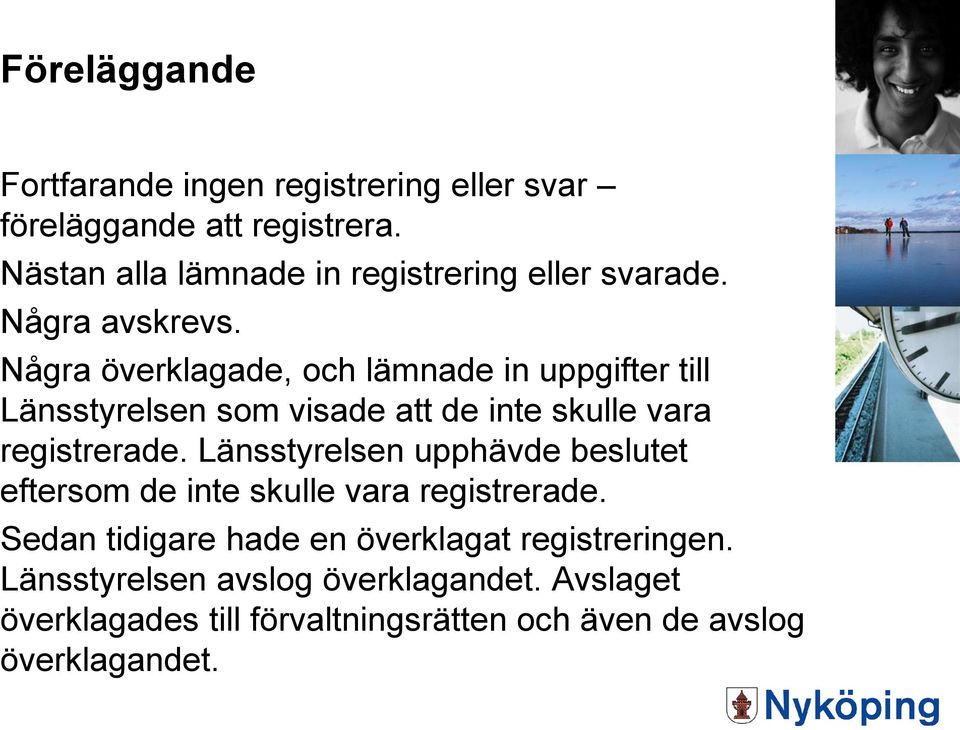 Några överklagade, och lämnade in uppgifter till Länsstyrelsen som visade att de inte skulle vara registrerade.