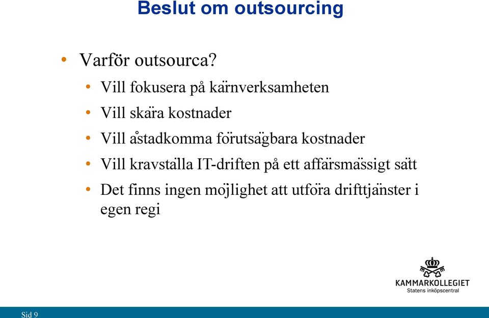 stadkomma fo rutsa gbara kostnader Vill kravsta lla IT-driften på