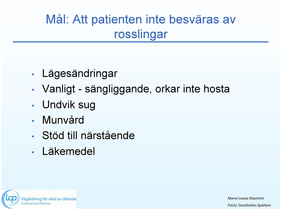 sängliggande, orkar inte hosta Undvik