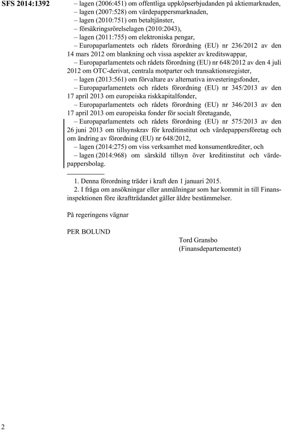 förordning (EU) nr 648/2012 av den 4 juli 2012 om OTC-derivat, centrala motparter och transaktionsregister, lagen (2013:561) om förvaltare av alternativa investeringsfonder, Europaparlamentets och