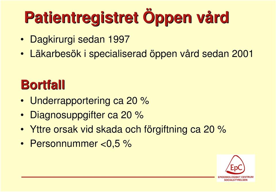 Bortfall Underrapportering ca 20 % Diagnosuppgifter ca