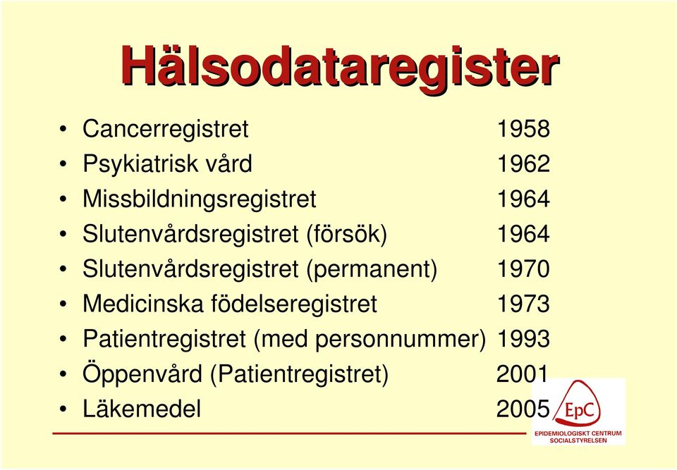 Slutenvårdsregistret (permanent) 1970 Medicinska födelseregistret 1973