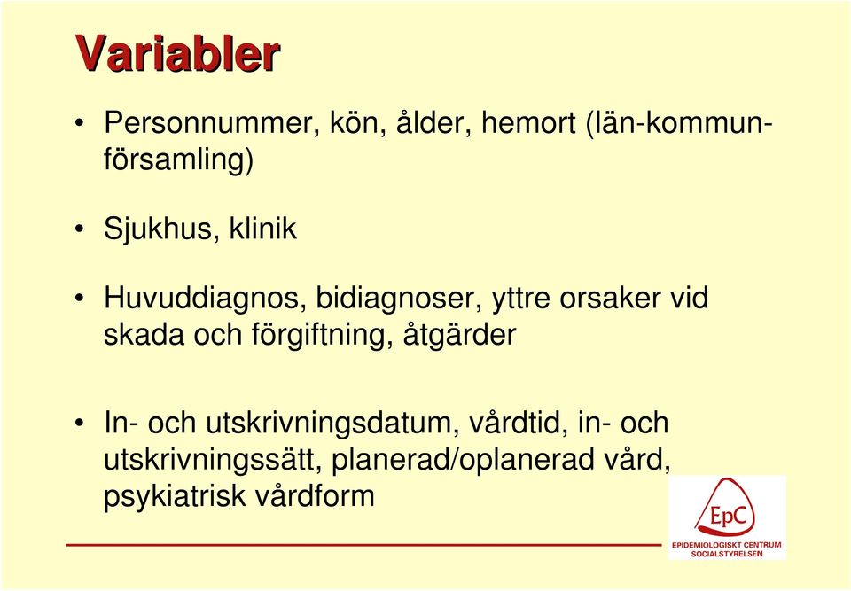 och förgiftning, åtgärder In- och utskrivningsdatum, vårdtid, in-