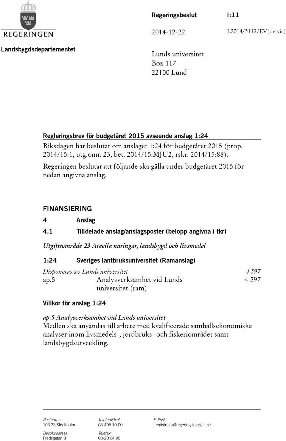 FINANSIERING 4 Anslag 4.